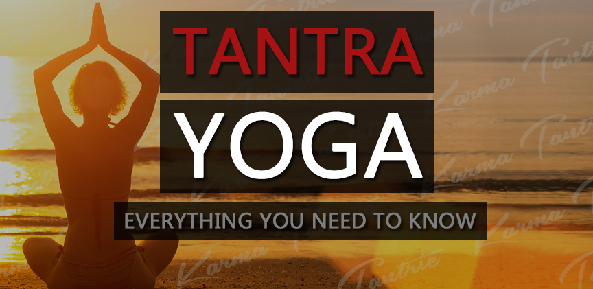 Tantra Yoga: What is it? How to practise it? Poses & techniques