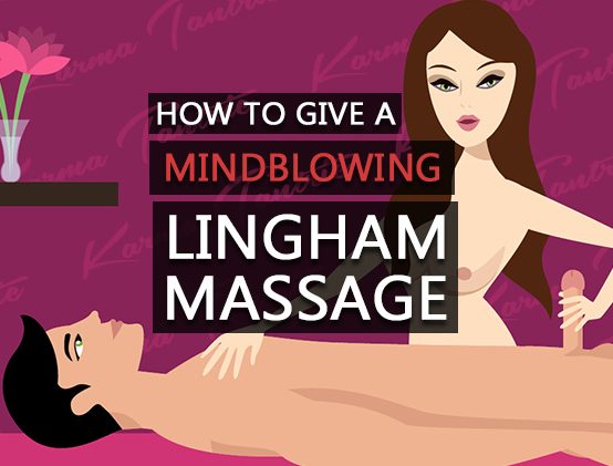 How To Give A Mind Blowing Lingam Massage