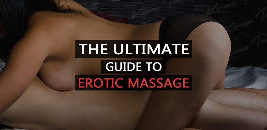 The Ultimate Guide To Erotic Massage